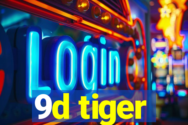 9d tiger